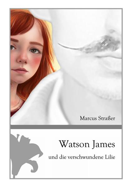Watson James und die verschwundene Lilie - Marcus Straßer - ebook