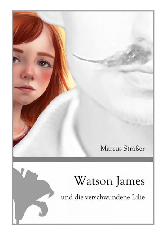 Watson James und die verschwundene Lilie - Marcus Straßer - ebook