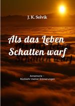 Als das Leben Schatten warf