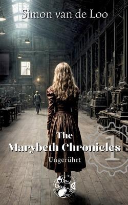 The Marybeth Chronicles: Ungerührt: Eine Steampunk/Fantasy-Novelle der "Martyria Stories" - Simon Van de Loo - cover