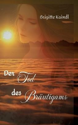 Der Tod des Bräutigams - Brenda Leb,Brigitte Kaindl - cover