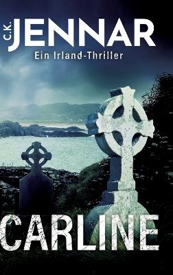 Carline: Irland Thriller - C K Jennar - cover