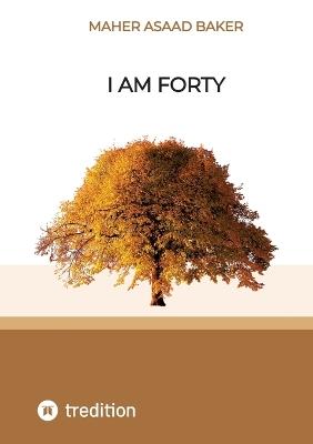 I am forty - Maher Asaad Baker - cover