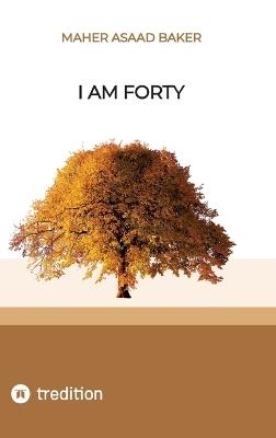 I am forty - Maher Asaad Baker - cover