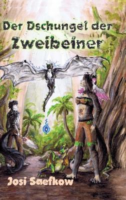 Der Dschungel der Zweibeiner. Liebevoll illustrierter Fantasieroman - Josi Saefkow - cover