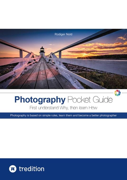 The Photography Pocket Guide for all amateur photographers who want to understand and apply the basics of photography. With many illustrations and tips for the perfect photo.