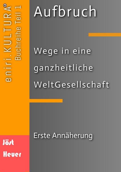 Aufbruch - Wege in eine ganzheitliche WeltGesellschaft