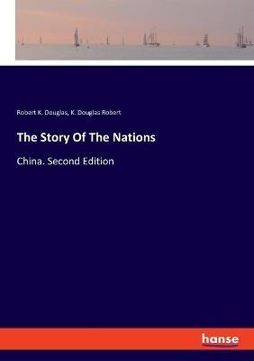 The Story Of The Nations: China. Second Edition - Robert K Douglas,K Douglas Robert - cover