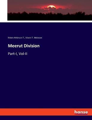 Meerut Division: Part-I, Vol-II - Edwin T Atkinson,Edwin Atkinson T - cover