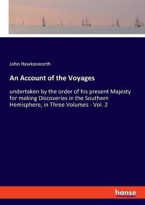 An Account of the Voyages: undertaken by the order of his present Majesty for making Discoveries in the Southern Hemisphere, in Three Volumes - Vol. 2 - John Hawkesworth - cover