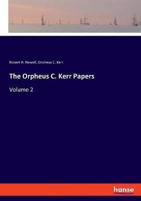 The Orpheus C. Kerr Papers: Volume 2 - Orpheus C Kerr,Robert H Newell - cover