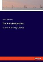The Harz Mountains: A Tour in the Toy Country