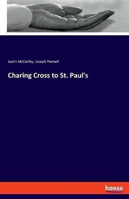 Charing Cross to St. Paul's - Joseph Pennell,Justin McCarthy - cover