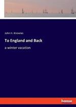 To England and Back: a winter vacation