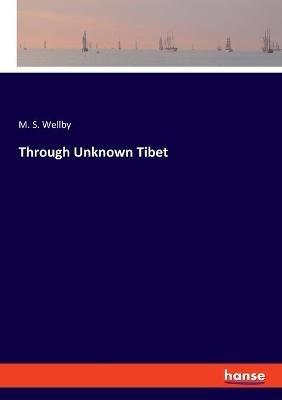 Through Unknown Tibet - M S Wellby - cover