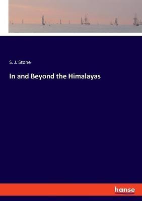 In and Beyond the Himalayas - S J Stone - cover