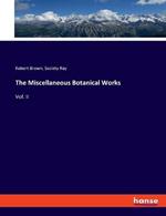 The Miscellaneous Botanical Works: Vol. II