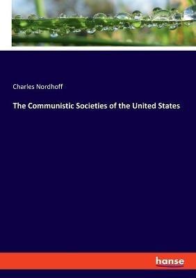 The Communistic Societies of the United States - Charles Nordhoff - cover