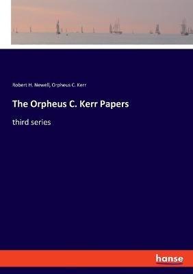 The Orpheus C. Kerr Papers: third series - Orpheus C Kerr,Robert H Newell - cover