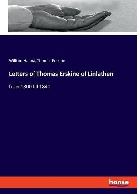 Letters of Thomas Erskine of Linlathen: from 1800 till 1840 - William Hanna,Thomas Erskine - cover