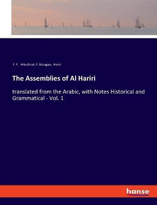 The Assemblies of Al Hariri: translated from the Arabic, with Notes Historical and Grammatical - Vol. 1 - F F Arbuthnot,F Steingass,Hariri - cover