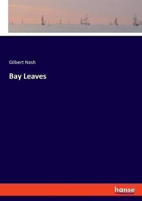 Bay Leaves - Gilbert Nash - cover