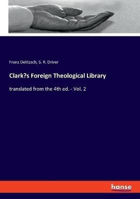 Clark's Foreign Theological Library: translated from the 4th ed. - Vol. 2 - Franz Delitzsch,S R Driver - cover