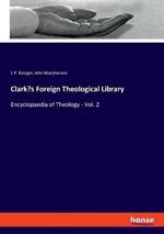 Clark's Foreign Theological Library: Encyclopaedia of Theology - Vol. 2