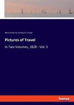 Pictures of Travel: in Two Volumes, 1828 - Vol. 3