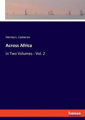 Across Africa: in Two Volumes - Vol. 2 - Verney L Cameron - cover