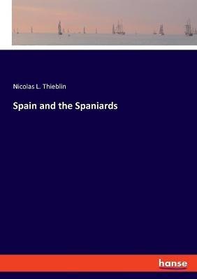 Spain and the Spaniards - Nicolas L Thieblin - cover