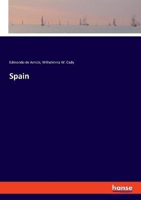 Spain - Edmondo De Amicis,Wilhelmina W Cady - cover