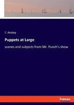 Puppets at Large: scenes and subjects from Mr. Punch's show