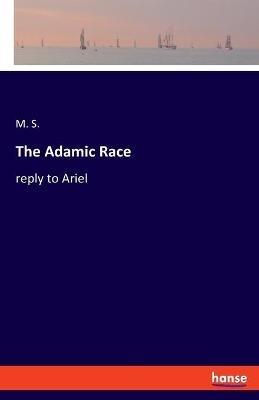 The Adamic Race: reply to Ariel - M S - cover