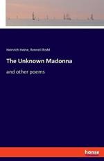The Unknown Madonna: and other poems
