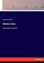 Mattie Grey: and other poems