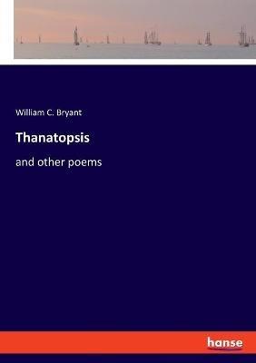 Thanatopsis: and other poems - William C Bryant - cover