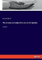 The contents and origin of the Acts of the Apostles: Volume II
