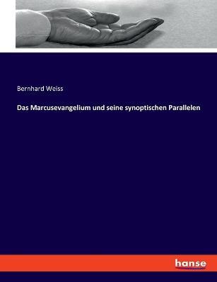 Das Marcusevangelium und seine synoptischen Parallelen - Bernhard Weiss - cover