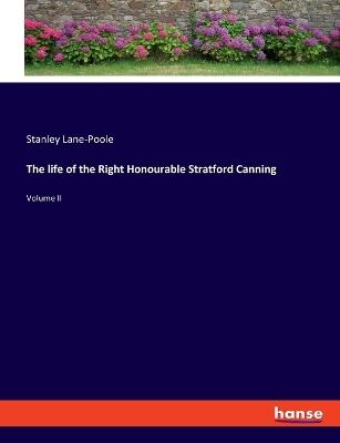 The life of the Right Honourable Stratford Canning: Volume II - Stanley Lane-Poole - cover