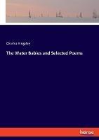 The Water Babies and Selected Poems - Charles Kingsley - cover