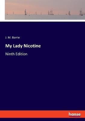 My Lady Nicotine: Ninth Edition - J M Barrie - cover