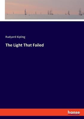 The Light That Failed - Rudyard Kipling - cover
