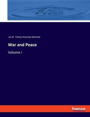 War and Peace: Volume I - Leo N Tolstoj,Rosemary Edmonds - cover