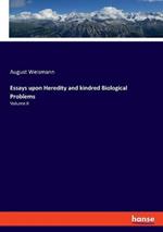 Essays upon Heredity and kindred Biological Problems: Volume II