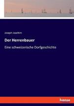 Der Herrenbauer: Eine schweizerische Dorfgeschichte