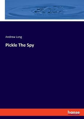 Pickle The Spy - Andrew Lang - cover