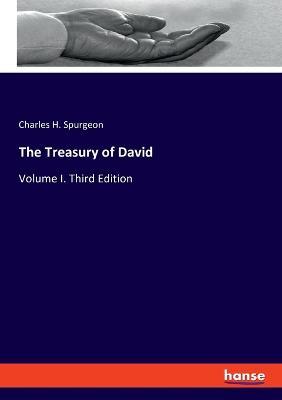The Treasury of David: Volume I. Third Edition - Charles H Spurgeon - cover