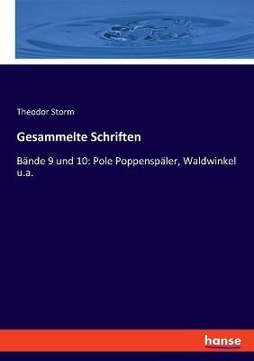 Gesammelte Schriften: Bande 9 und 10: Pole Poppenspaler, Waldwinkel u.a. - Theodor Storm - cover