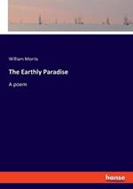 The Earthly Paradise: A poem